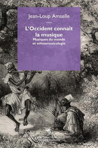 Couverture du livre « L'occident connaît la musique : Musiques du monde et ethnomusicologie » de Jean-Loup Amselle aux éditions Mimesis