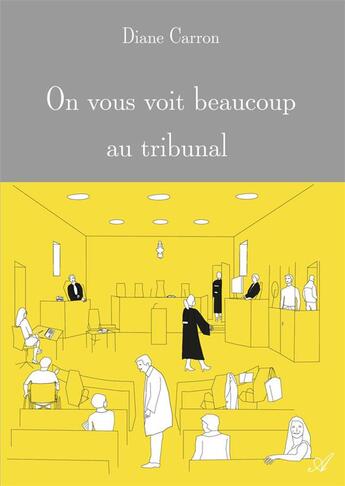 Couverture du livre « On vous voit beaucoup au tribunal » de Carron Diane aux éditions Atramenta