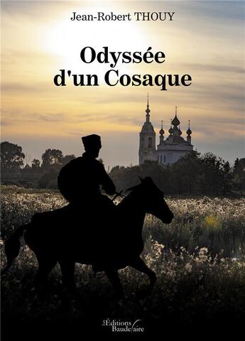 Couverture du livre « Odyssée d'un Cosaque » de Jean-Robert Thouy aux éditions Baudelaire