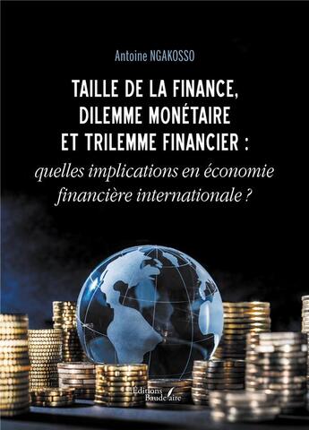 Couverture du livre « Taille de la finance, dilemme monétaire et trilemme financier : quelles implications en économie financière internationale ? » de Antoine Ngakosso aux éditions Baudelaire