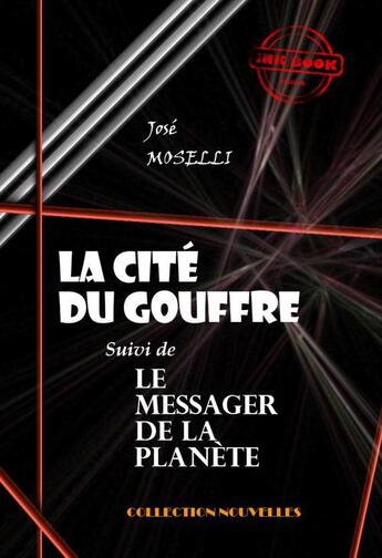 Couverture du livre « La cité du gouffre ; le messager de la planète » de Jose Moselli aux éditions Ink Book