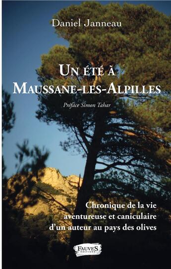 Couverture du livre « Un été à Maussane-les-Alpilles » de Daniel Janneau aux éditions Fauves