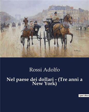 Couverture du livre « Nel paese dei dollari - (Tre anni a New York) » de Adolfo Rossi aux éditions Culturea