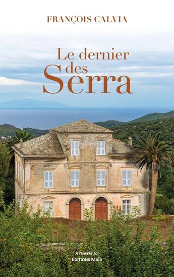 Couverture du livre « Le dernier des Serra » de Francois Calvia aux éditions Editions Maia