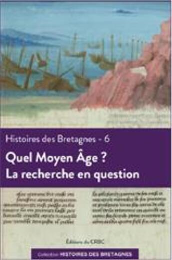 Couverture du livre « Histoire des Bretagnes t.6 ; quel Moyen Âge ; la recherche en question » de Crbc aux éditions Crbc