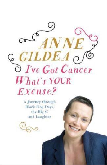 Couverture du livre « I've Got Cancer, What's Your Excuse? » de Gildea Anne aux éditions Hachette Ireland Digital