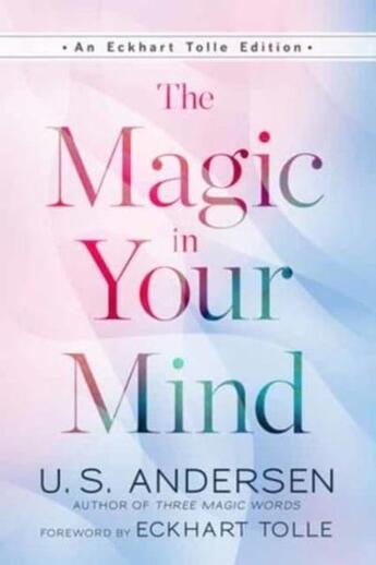 Couverture du livre « THE MAGIC IN YOUR MIND » de Eckhart Tolle et U.S. Andersen aux éditions New World Library