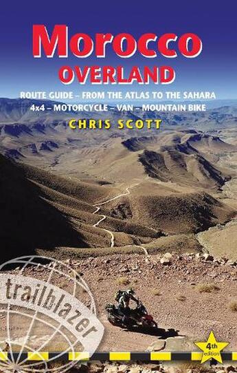 Couverture du livre « Morocco overland route guide 4wd, motorcyclist & cyclist » de Chris Scott aux éditions Trailblazer