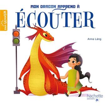 Couverture du livre « Mon dragon apprend à écouter » de Anna Lang aux éditions Hachette Enfants