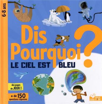 Couverture du livre « Dis pourquoi ? : le ciel est bleu ? » de Eric Mathivet aux éditions Deux Coqs D'or