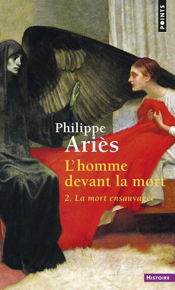 Couverture du livre « L'homme devant la mort Tome 2 ; la mort ensauvagée » de Philippe Aries aux éditions Points