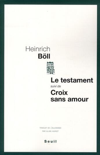 Couverture du livre « Le testament ; croix sans amour » de Heinrich Boll aux éditions Seuil