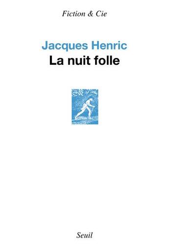 Couverture du livre « La nuit folle » de Jacques Henric aux éditions Seuil