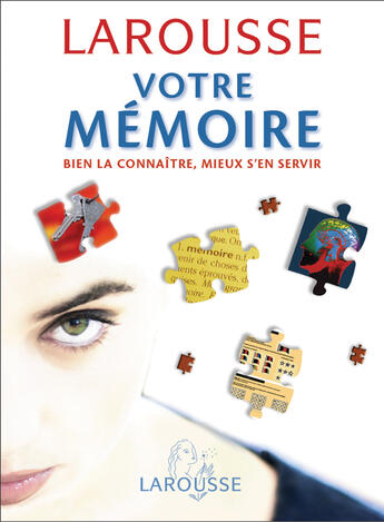 Couverture du livre « Votre Memoire ; Bien La Connaitre, Mieux SEn Servir » de Bernard Croisile aux éditions Larousse