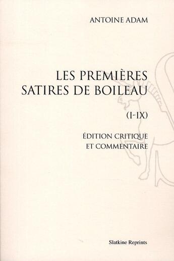 Couverture du livre « Les premières satires de Boileau (I-IX) » de Antoine Adam aux éditions Slatkine Reprints