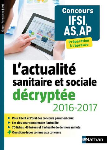 Couverture du livre « L'actualité sanitaire et sociale décryptée ; concours IFSI, AS, AP ; préparation à l'épreuve (édition 2016/2017) » de  aux éditions Nathan