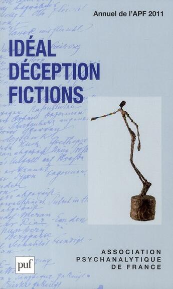 Couverture du livre « Idéal, déception, fictions ; annuel 2011 ; APF » de Laurence Kahn et Andre Beetschen aux éditions Puf