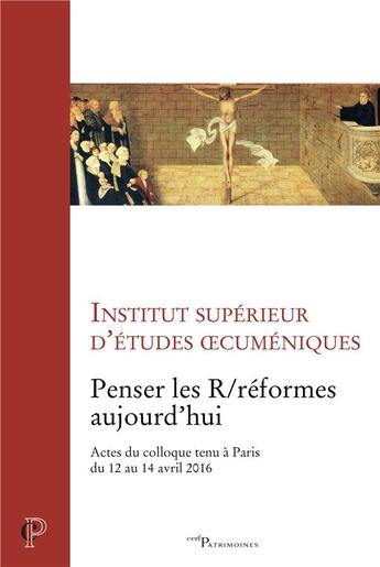 Couverture du livre « Penser les réformes aujourd'hui ; actes du colloque tenu à Paris du 12 au 14 avril 2016 » de Institut Superieur D'Etudes Oecumeniques aux éditions Cerf