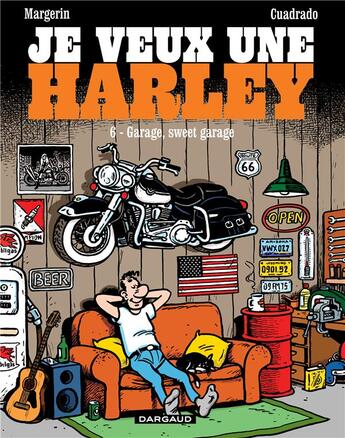 Couverture du livre « Je veux une Harley Tome 6 : garage, sweet garage » de Marc Cuadrado et Frank Margerin aux éditions Dargaud