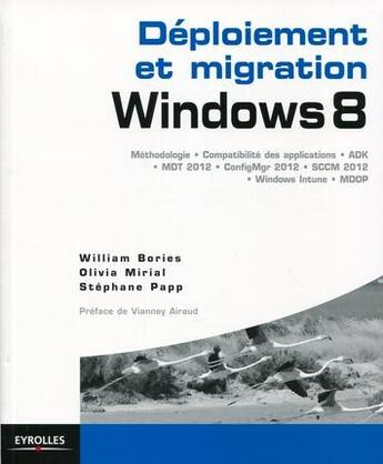 Couverture du livre « Déploiement et migration Windows 8 » de William Bories et Olivia Mirial aux éditions Eyrolles