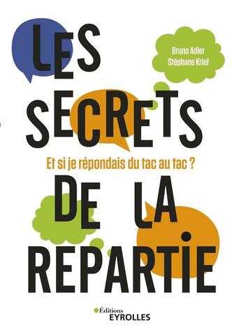 Couverture du livre « Les secrets de la répartie (2e édition) » de Bruno Adler et Stephane Krief aux éditions Eyrolles