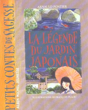 Couverture du livre « La Legende Du Jardin Japonais » de Arnauld Pontier et Francois Place aux éditions Albin Michel Jeunesse