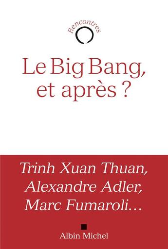 Couverture du livre « Le big bang , et après ? » de Marc Fumaroli et Alexandre Adler et Xuan Thuan Trinh aux éditions Albin Michel