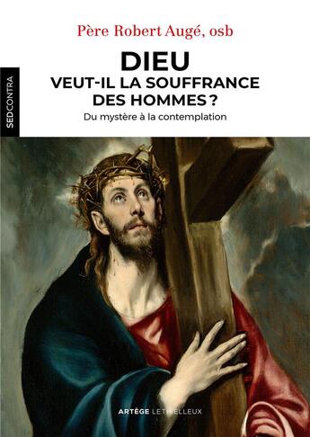 Couverture du livre « Dieu veut-il la souffrance des hommes ? ; du mystère à la contemplation » de Robert Auge aux éditions Lethielleux