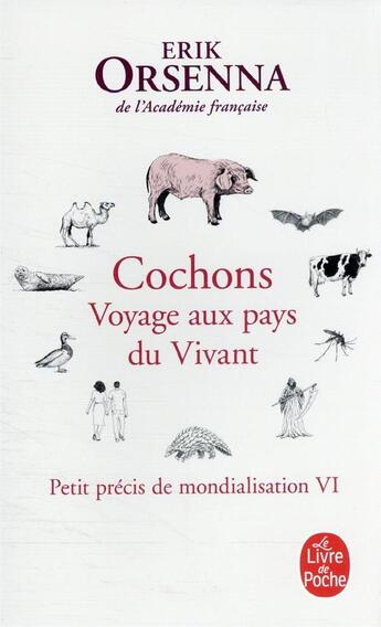 Couverture du livre « Petit précis de mondialisation Tome 6 : Cochons, voyage aux pays du vivant » de Erik Orsenna aux éditions Le Livre De Poche