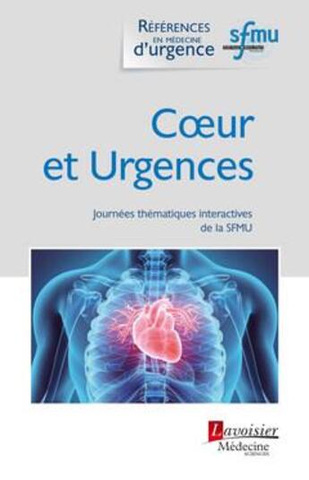 Couverture du livre « Coeur et urgences ; journées thématiques interactives de la SFMU » de  aux éditions Medecine Sciences Publications