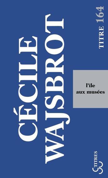 Couverture du livre « L'île aux musées » de Cecile Wajsbrot aux éditions Christian Bourgois