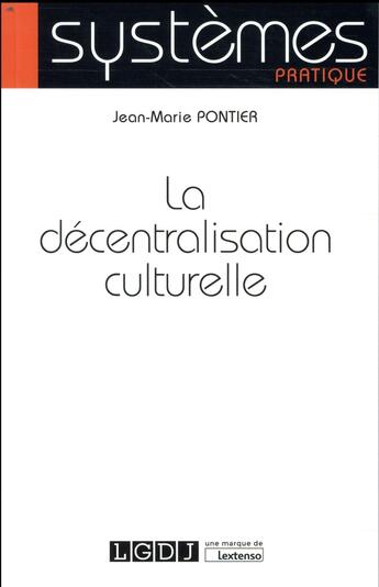 Couverture du livre « La décentralisation culturelle » de Jean-Marie Pontier aux éditions Lgdj