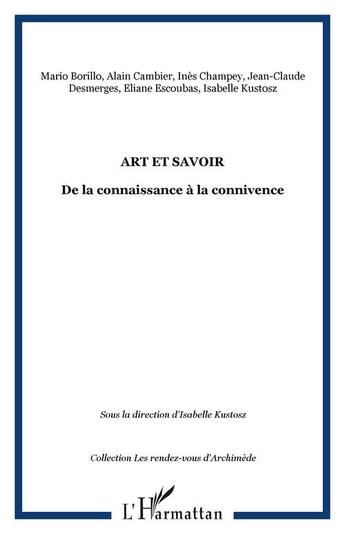 Couverture du livre « Art et savoir - de la connaissance a la connivence » de Kustosz/Desmerges aux éditions Editions L'harmattan