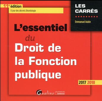 Couverture du livre « L'essentiel du droit de la fonction publique (édition 2017/2018) » de Emmanuel Aubin aux éditions Gualino