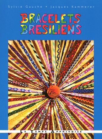 Couverture du livre « Bracelets brésiliens » de Sylvie Gauche aux éditions Le Temps Apprivoise