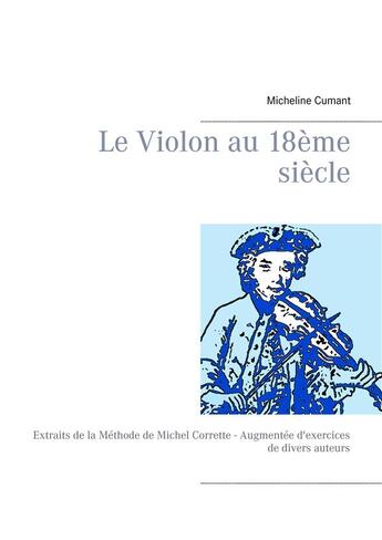 Couverture du livre « Le violon au 18e siècle » de Micheline Cumant aux éditions Books On Demand