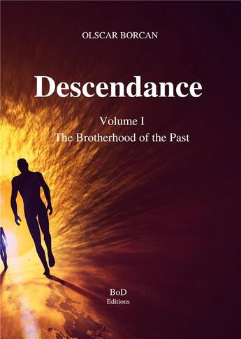 Couverture du livre « Descendance t.1 ; the brotherhood of the past » de Olscar Borcan aux éditions Books On Demand