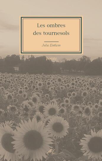 Couverture du livre « Les ombres des tournesols » de Julie Entlein aux éditions Books On Demand