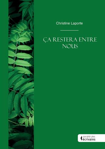 Couverture du livre « Ça restera entre nous » de Christine Laporte aux éditions Publibook