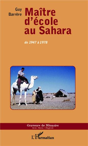 Couverture du livre « Maitre d'école au Sahara ; de 1947 à 1978 » de Guy Barrere aux éditions L'harmattan