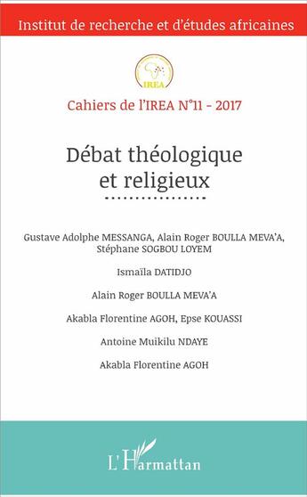 Couverture du livre « Cahiers de l'IREA Tome 11 : débat théologique et religieux (édition 2017) » de Cahiers De L'Irea aux éditions L'harmattan