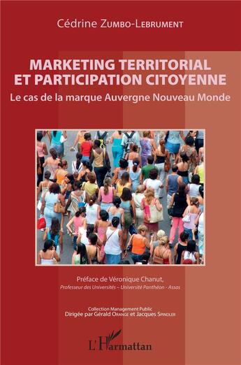 Couverture du livre « Marketing territorial et participation citoyenne : le cas de la marque Auvergne nouveau monde » de Cedrine Zumbo-Lebrument aux éditions L'harmattan