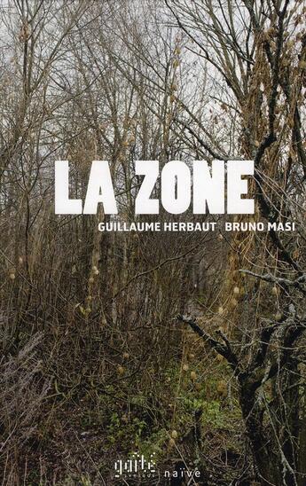 Couverture du livre « La zone » de Guillaume Herbaut et Bruno Masi aux éditions Naive
