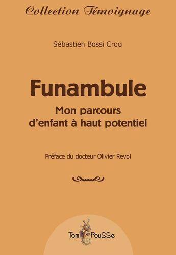 Couverture du livre « Funambule ; mon parcours d'enfant à haut potentiel » de Sebastien Bossi Croci aux éditions Tom Pousse