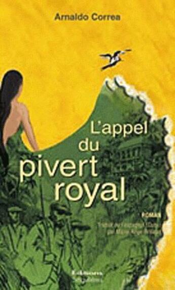 Couverture du livre « L'appel du pivert royal » de Arnaldo Correa aux éditions Singulieres