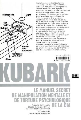 Couverture du livre « Kubark ; le manuel secret de manipulation mentale et de torture psychologique de la CIA » de Jean-Baptiste Bernard et Emile Bernard aux éditions Zones