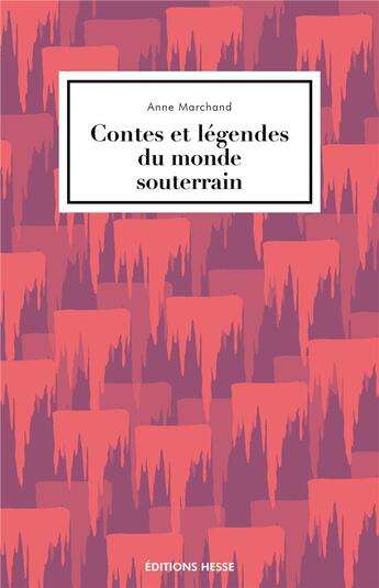 Couverture du livre « Contes et légendes du monde souterrain » de Anne Marchand aux éditions Hesse