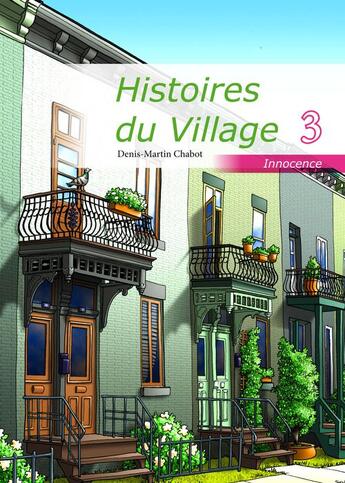 Couverture du livre « Histoires du village t.3 ; innocence » de Denis-Martin Chabot aux éditions Textes Gais