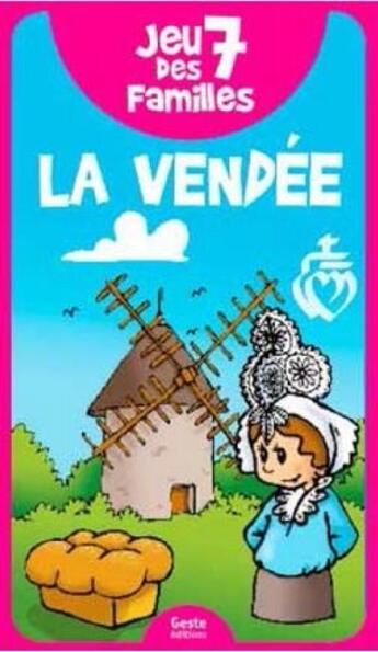 Couverture du livre « Jeu des 7 familles ; la Vendée » de Veronique Hermouet aux éditions Geste