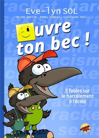 Couverture du livre « Ouvre ton bec ! 5 fables sur le harcèlement à l'école » de Eve-Lyn Sol et Collectif aux éditions P'tit Louis